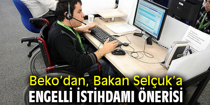 Beko’dan, Bakan Selçuk’a Engelli istihdamı önerisi