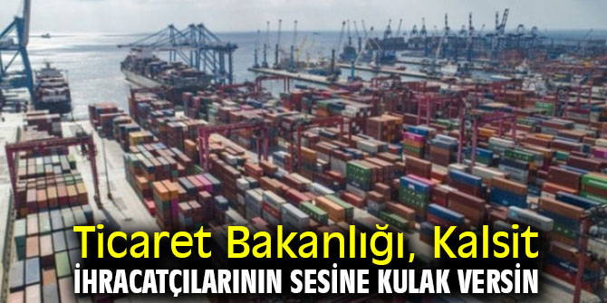 Ticaret Bakanlığı, Kalsit ihracatçılarının sesine kulak versin