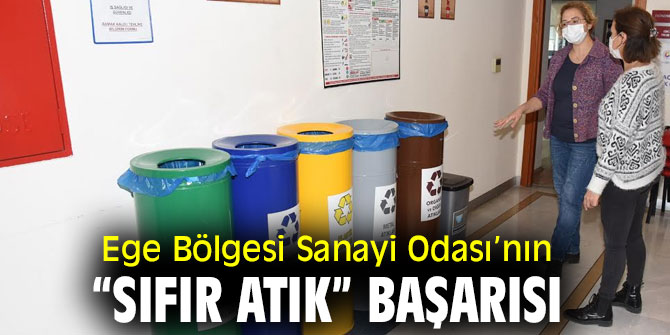 Ege Bölgesi Sanayi Odası’nın “sıfır atık” başarısı 