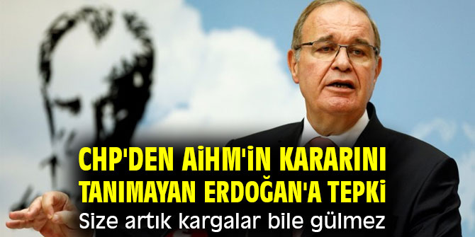CHP'den AİHM'in kararını tanımayan Erdoğan'a sert tepki!
