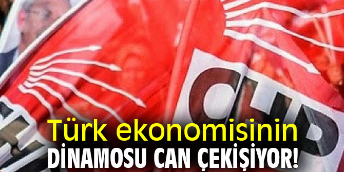 CHP'li Sındır, “Türk ekonomisinin dinamosu can çekişiyor!”