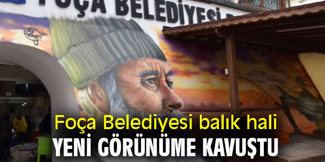 Foça Belediyesi balık hali yeni görünüme kavuştu 