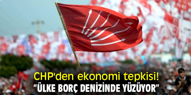 CHP'den ekonomi tepkisi!