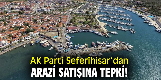AK Parti Seferihisar’dan arazi satışına tepki!