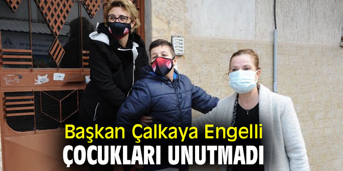 Başkan Çalkaya Engelli Çocukları unutmadı