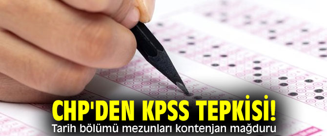 CHP'den KPSS tepkisi! Tarih bölümü mezunları kontenjan mağduru