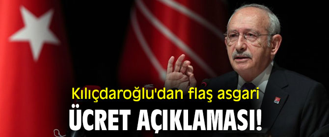Kılıçdaroğlu'dan flaş asgari ücret açıklaması!