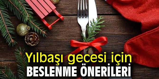 Uzmanından yılbaşı gecesi için beslenme önerileri 