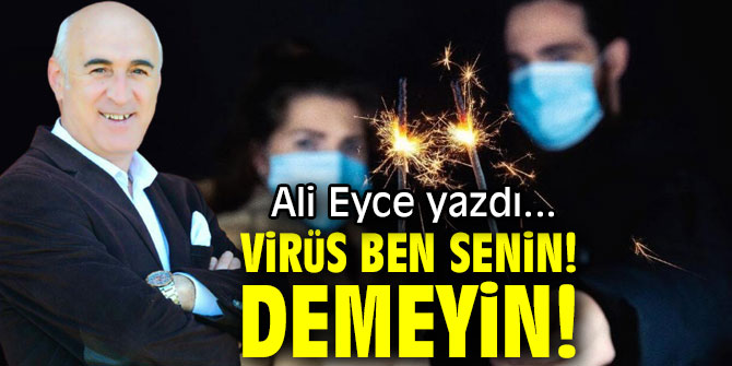 VİRÜS BEN SENİN! DEMEYİN!