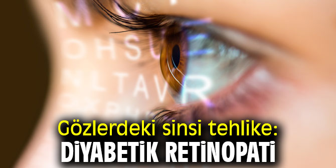 Dikkat! Gözlerdeki sinsi tehlike: Diyabetik Retinopati