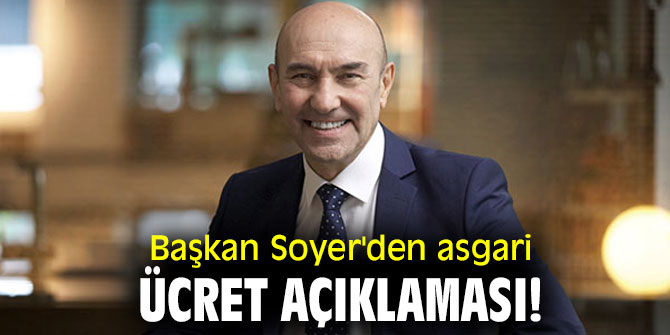 Başkan Soyer'den asgari ücret açıklaması!