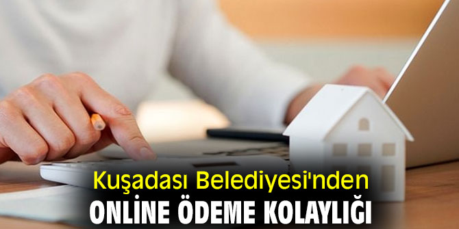 Kuşadası Belediyesi'nden online ödeme kolaylığı