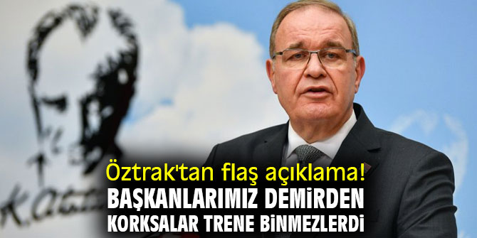 Öztrak'tan flaş açıklama! Başkanlarımız demirden korksalar trene binmezlerdi