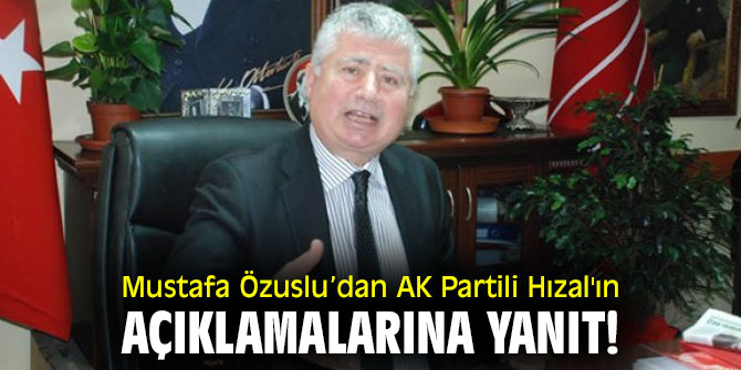 Mustafa Özuslu’dan AK Partili Hızal'ın açıklamalarına yanıt!
