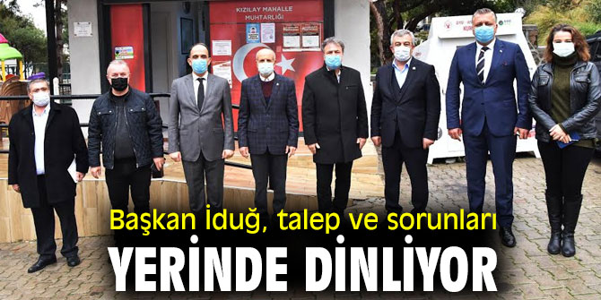 Başkan İduğ, talep ve sorunları yerinde dinliyor