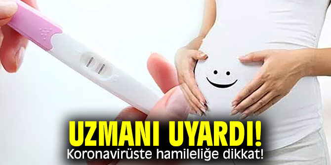 Uzmanı uyardı! Koronavirüste hamileliğe dikkat! 