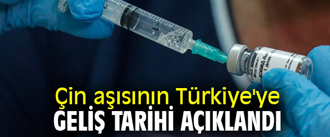 Çin aşısının Türkiye'ye geliş tarihi açıklandı