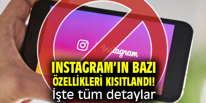 Instagram’ın bazı özellikleri kısıtlandı! İşte tüm detaylar