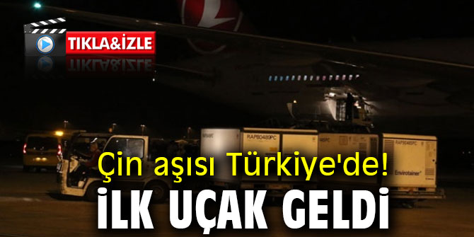 Çin aşısı Türkiye'de! İlk uçak geldi