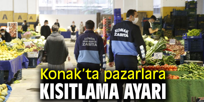 Konak’ta pazarlara kısıtlama ayarı