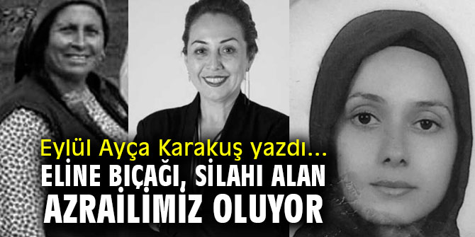 ELİNE BIÇAĞI, SİLAHI ALAN AZRAİLİMİZ OLUYOR