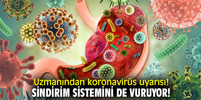 Uzmanından koronavirüs uyarısı! Sindirim sistemini de vuruyor!