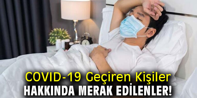 Uzmanı açıkladı! COVID-19 Geçiren Kişiler Hakkında Merak Edilenler!