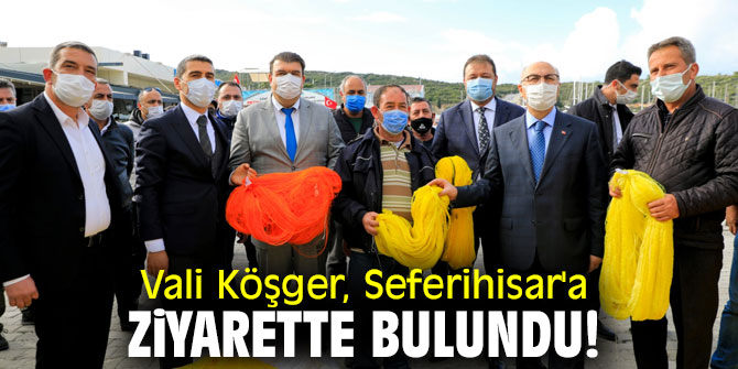 Vali Köşger, Seferihisar'a ziyarette bulundu!