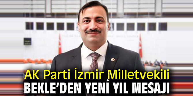 AK Parti İzmir Milletvekili Bekle’den yeni yıl mesajı