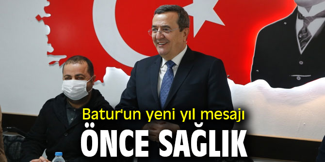 Başkan Batur'un yeni yıl mesajı: Önce Sağlık