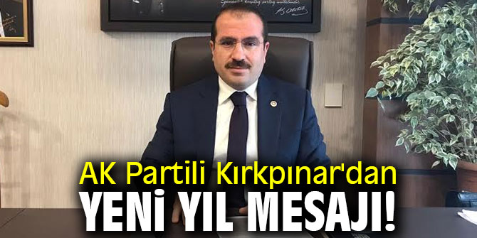 AK Partili Kırkpınar'dan yeni yıl mesajı!