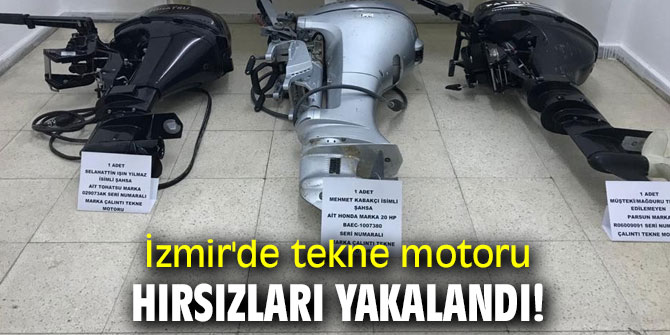 İzmir'de tekne motoru hırsızları yakalandı!