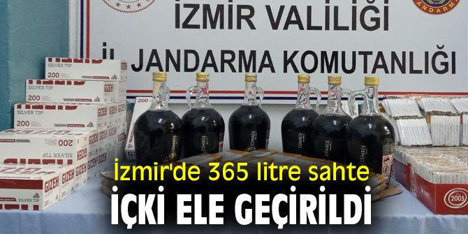 İzmir'de sahte içki operasyonu! 365 litre sahte içki ele geçirildi