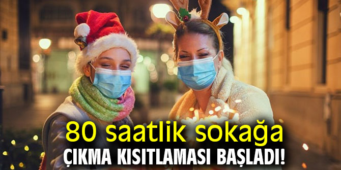 80 saatlik kısıtlama başladı! İşte ayrıntılar
