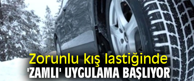 Zorunlu kış lastiğinde 'zamlı' uygulama başlıyor