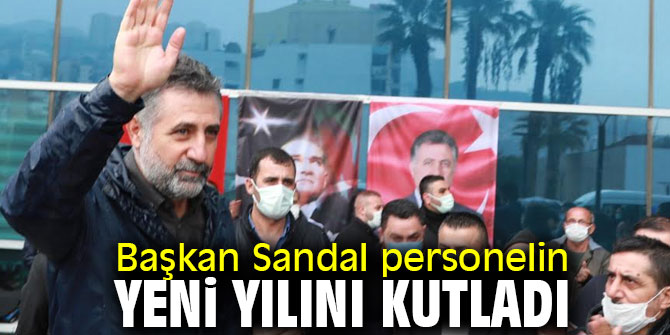 Başkan Sandal personelin yeni yılını kutladı
