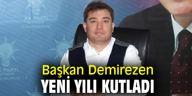 Başkan Demirezen yeni yılı kutladı