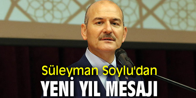 Süleyman Soylu'dan yeni yıl mesajı