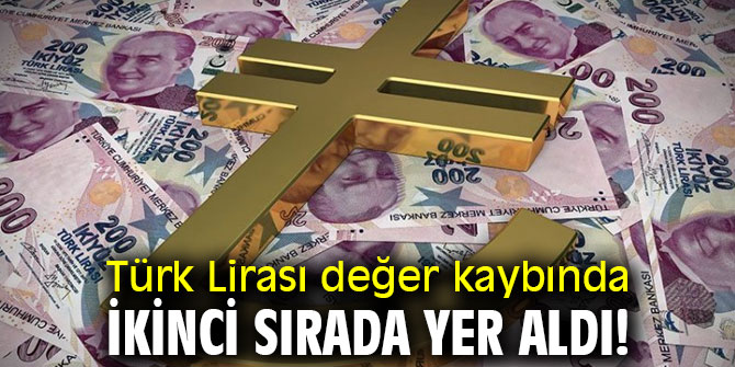 Türk Lirası değer kaybında ikinci sırada yer aldı! 