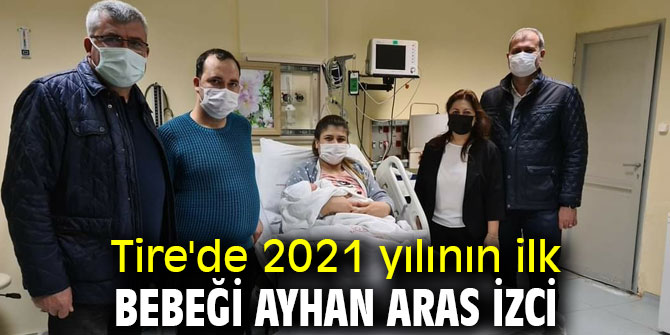 Tire'de 2021 yılının ilk bebeği Ayhan Aras İzci