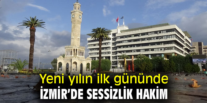 Yeni yılın ilk gününde İzmir sessiz