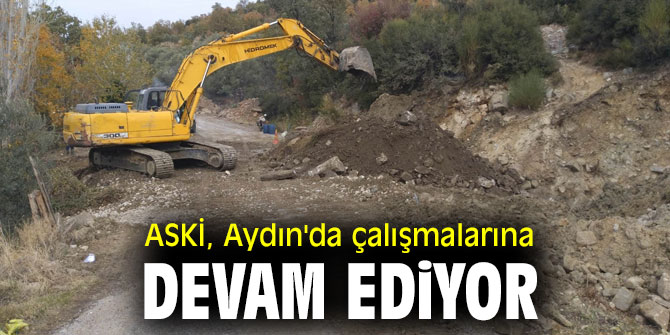 ASKİ, Aydın'da çalışmalarına devam ediyor