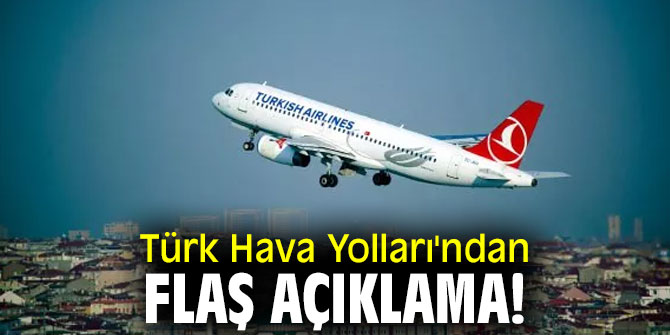Türk Hava Yolları'ndan flaş açıklama!