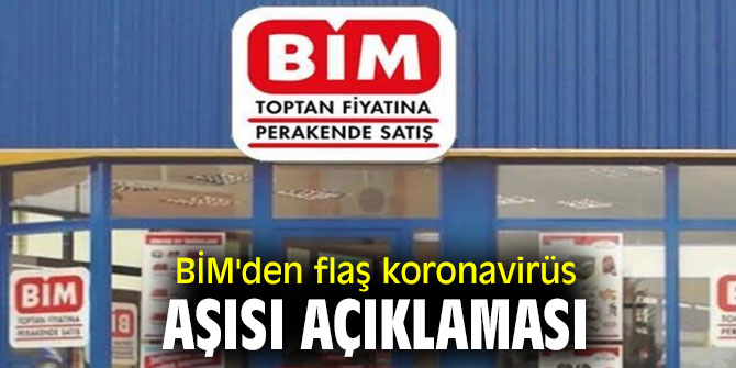 BİM'den flaş koronavirüs aşısı açıklaması