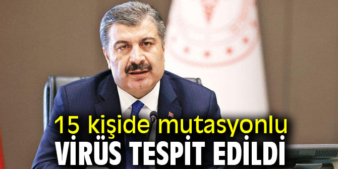 15 kişide mutasyonlu virüs tespit edildi