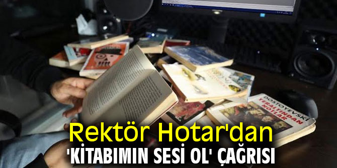 Rektör Hotar'dan 'Kitabımın sesi ol' çağrısı