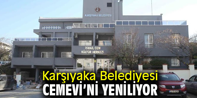 Karşıyaka Belediyesi Cemevi’ni yeniliyor