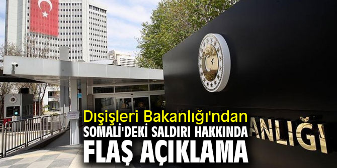 Dışişleri Bakanlığı'ndan Somali'deki saldırı hakkında flaş açıklama
