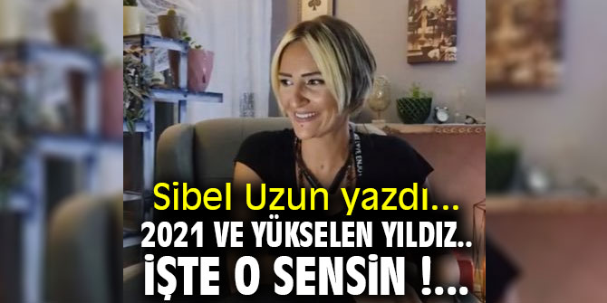 2021 VE YÜKSELEN YILDIZ.. İŞTE O SENSİN !...