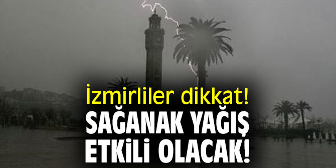 Meteoroloji uyardı! İzmirliler dikkat!